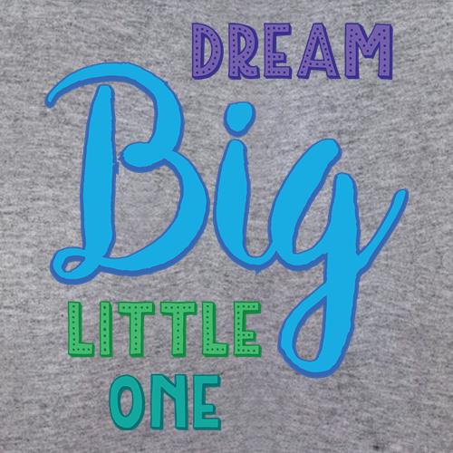 Dream Big Little One t shirt